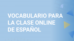 Vocabulario para la clase online de español